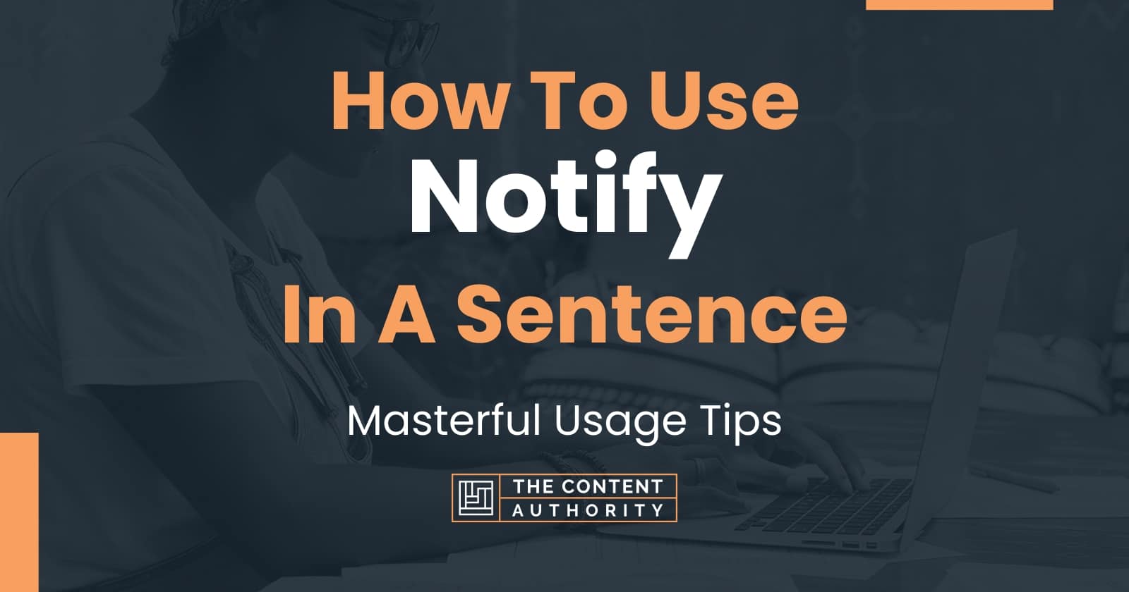 How To Use Notify In A Sentence Masterful Usage Tips