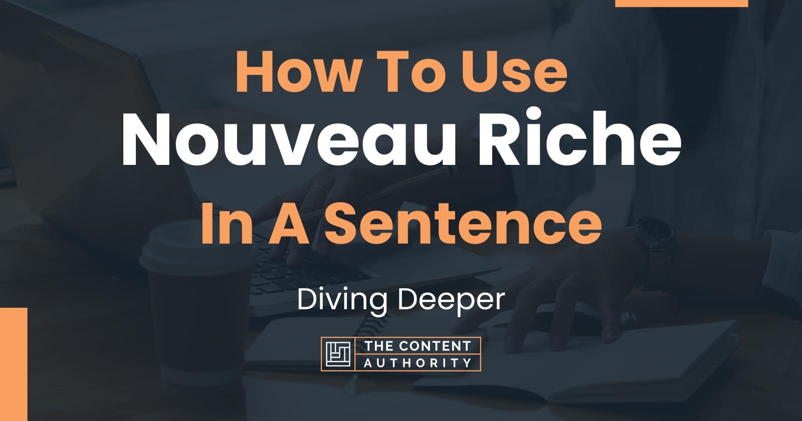 how-to-use-nouveau-riche-in-a-sentence-diving-deeper