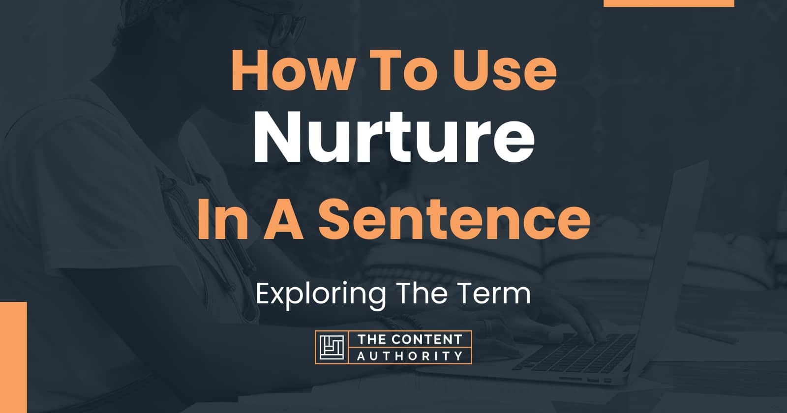 How To Use "Nurture" In A Sentence Exploring The Term