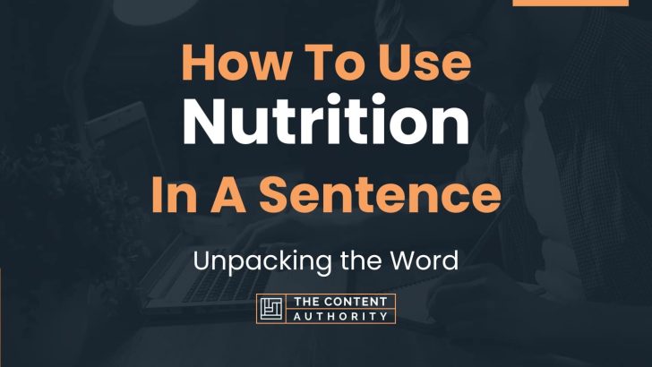 How To Use “Nutrition” In A Sentence: Unpacking the Word