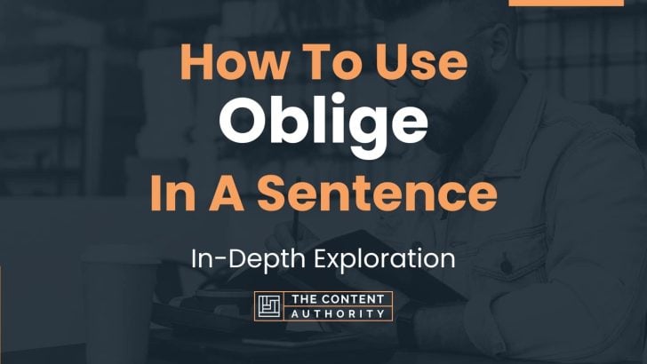How To Use “Oblige” In A Sentence: In-Depth Exploration