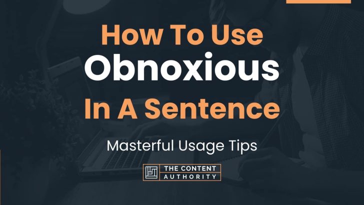 how-to-use-obnoxious-in-a-sentence-masterful-usage-tips