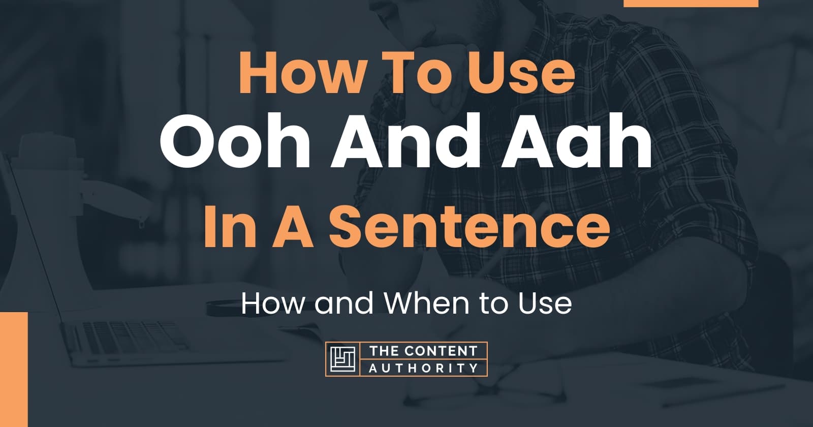 how-to-use-ooh-and-aah-in-a-sentence-how-and-when-to-use