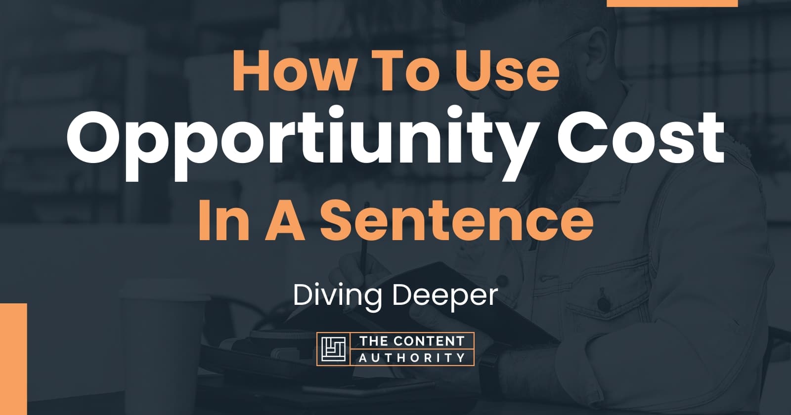 how-to-use-opportiunity-cost-in-a-sentence-diving-deeper