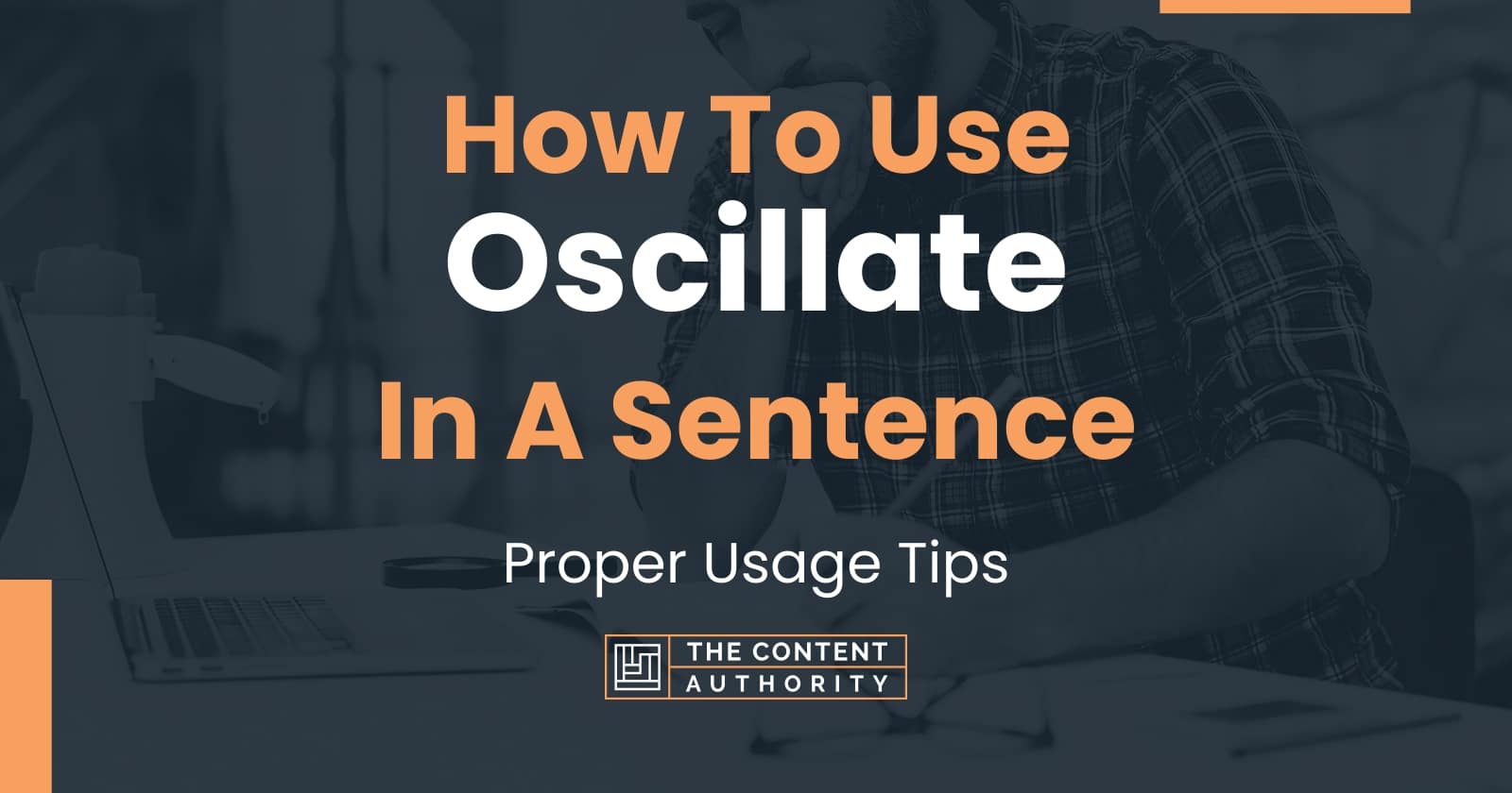 How To Use "Oscillate" In A Sentence Proper Usage Tips