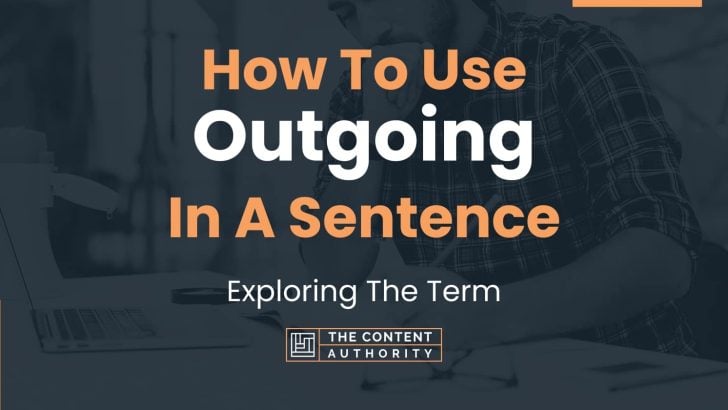 how-to-use-outgoing-in-a-sentence-exploring-the-term