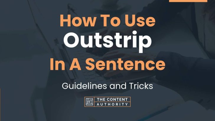 How To Use “Outstrip” In A Sentence: Guidelines and Tricks