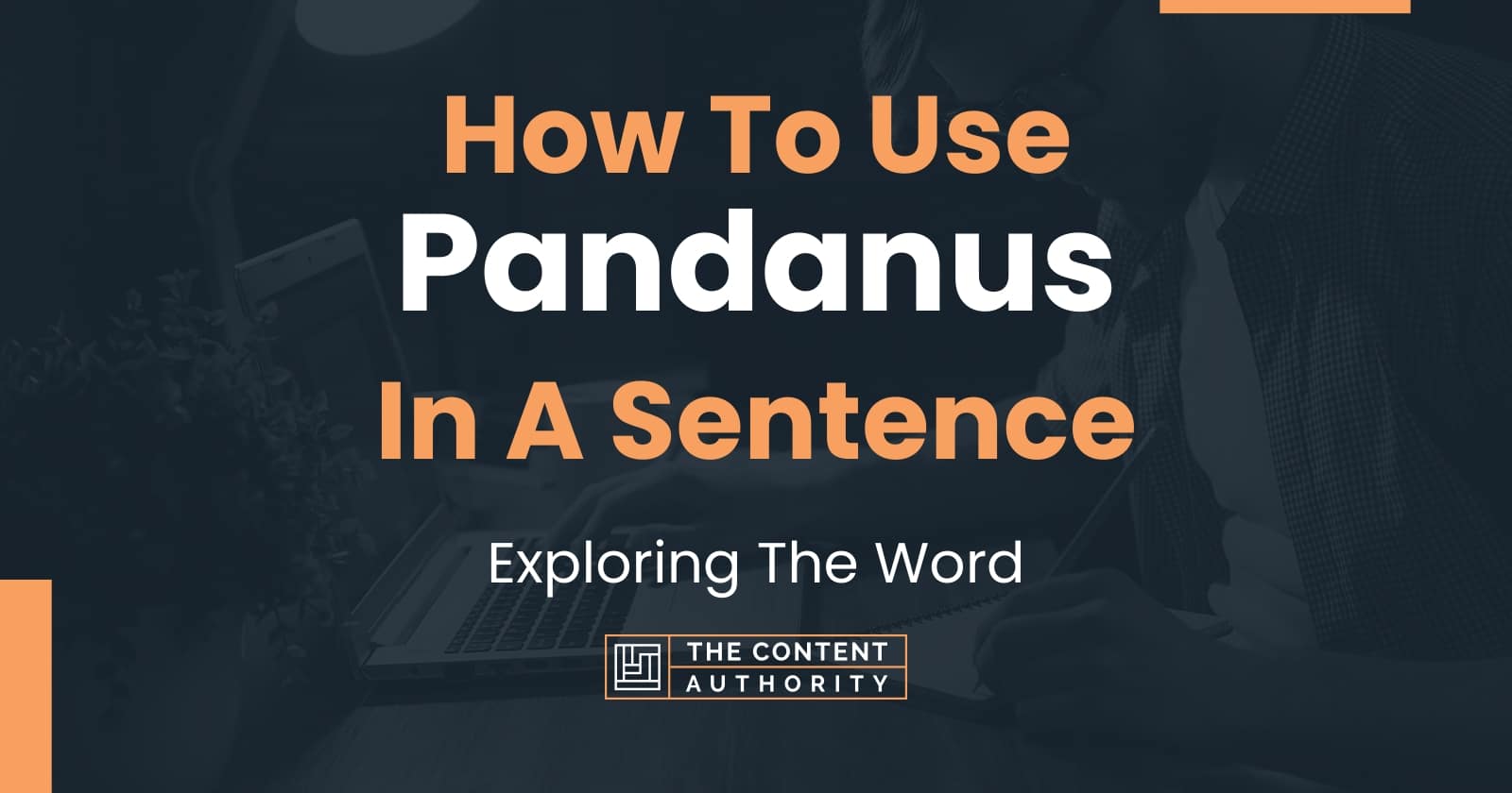 How To Use "Pandanus" In A Sentence Exploring The Word