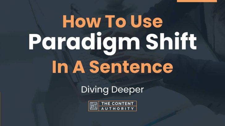 How To Use “Paradigm Shift” In A Sentence: Diving Deeper
