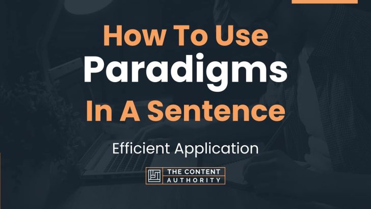 How To Use “Paradigms” In A Sentence: Efficient Application