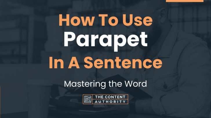 How To Use “Parapet” In A Sentence: Mastering the Word