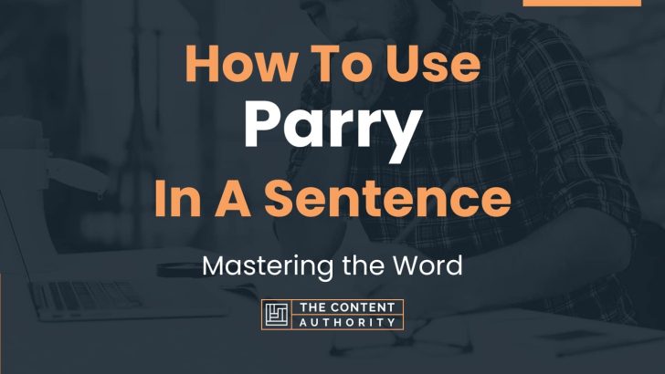 How To Use “Parry” In A Sentence: Mastering the Word
