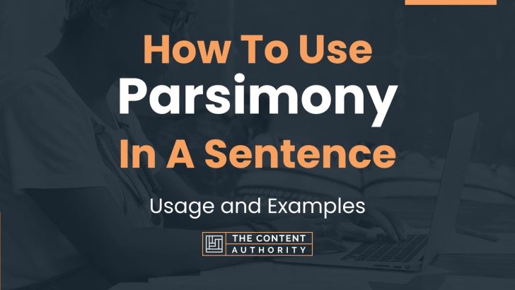 How To Use “Parsimony” In A Sentence: Usage and Examples
