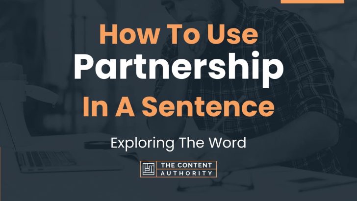 How To Use “Partnership” In A Sentence: Exploring The Word