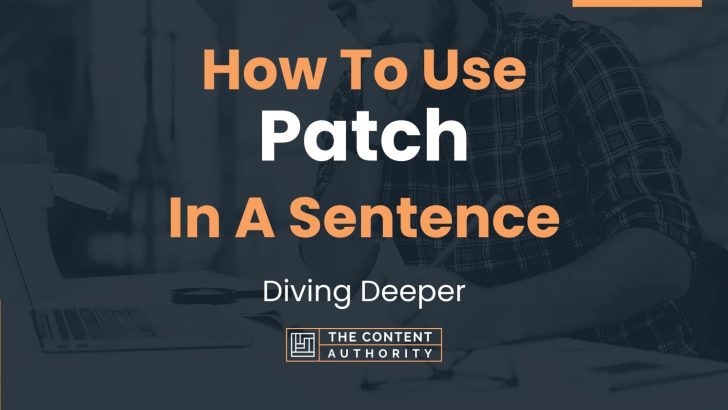 how-to-use-patch-in-a-sentence-diving-deeper