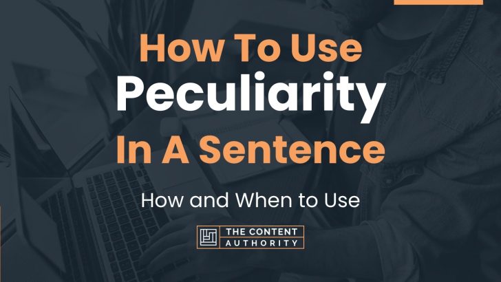 how-to-use-peculiarity-in-a-sentence-how-and-when-to-use