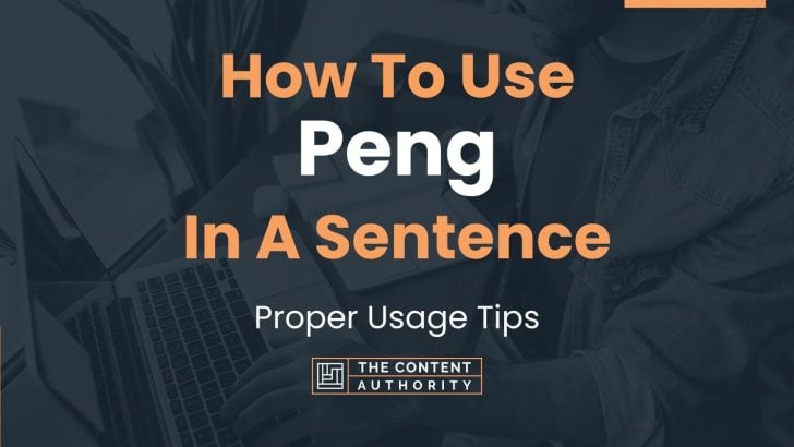 How To Use “Peng” In A Sentence: Proper Usage Tips