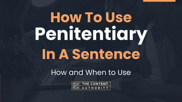 How To Use “Penitentiary” In A Sentence: How and When to Use