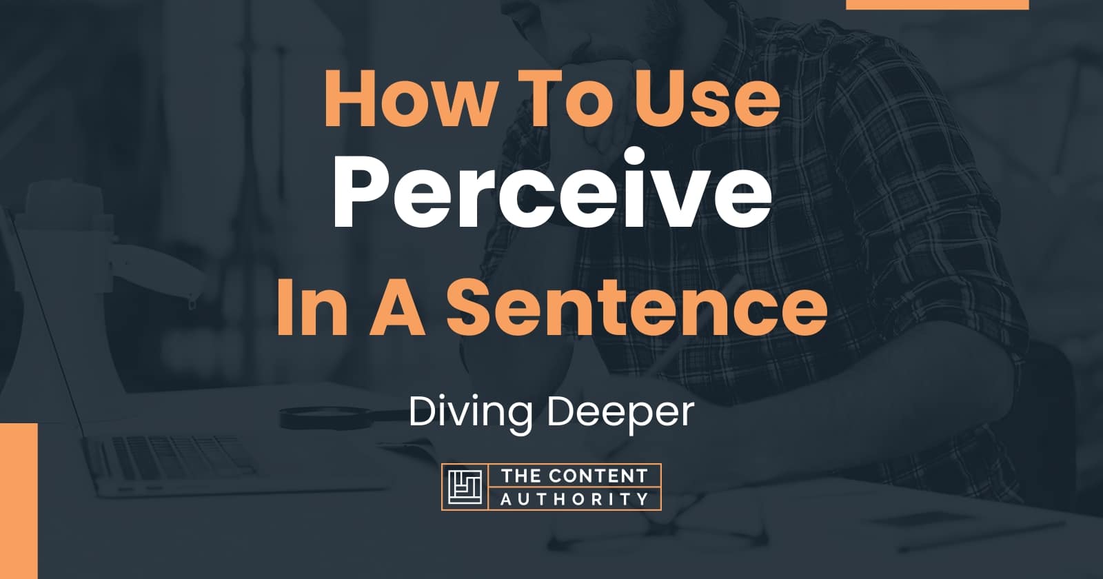 how-to-use-perceive-in-a-sentence-diving-deeper