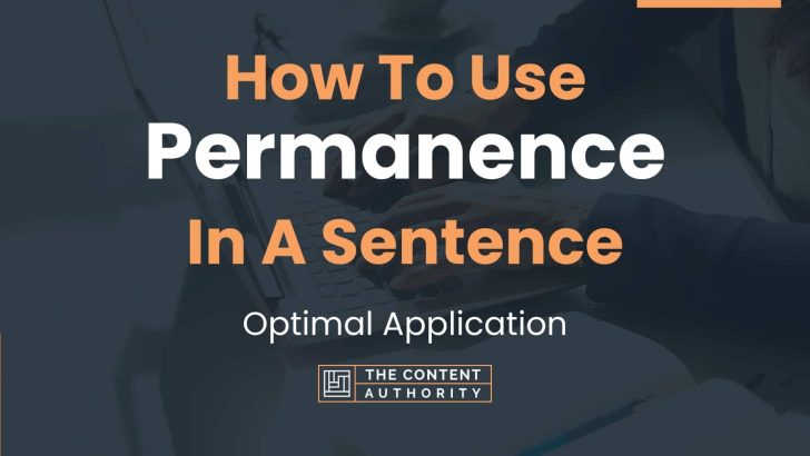 How To Use “Permanence” In A Sentence: Optimal Application