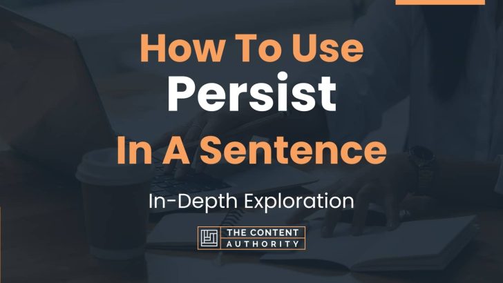 how-to-use-persist-in-a-sentence-in-depth-exploration