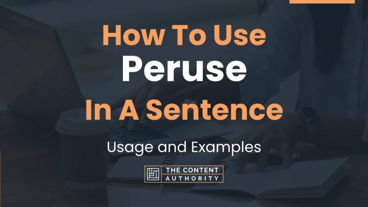 How To Use “Peruse” In A Sentence: Usage and Examples