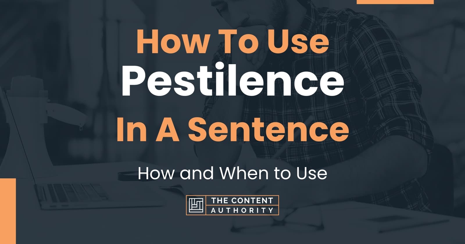 how-to-use-pestilence-in-a-sentence-how-and-when-to-use