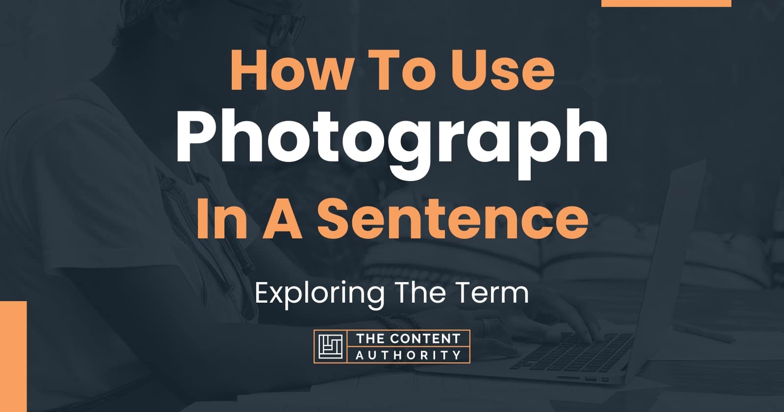 how-to-use-photograph-in-a-sentence-exploring-the-term