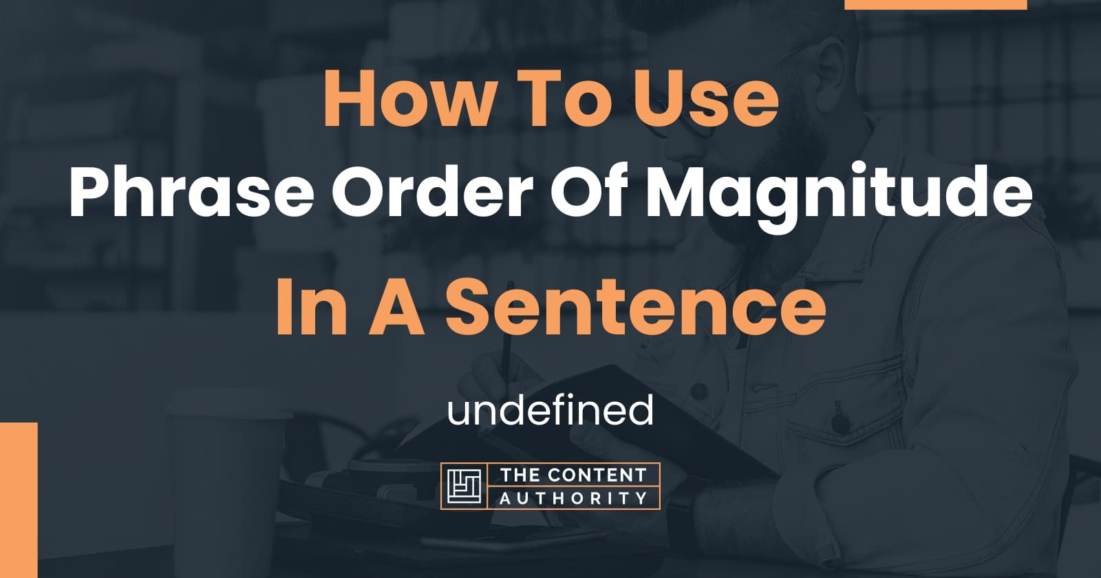 how-to-use-phrase-order-of-magnitude-in-a-sentence-undefined