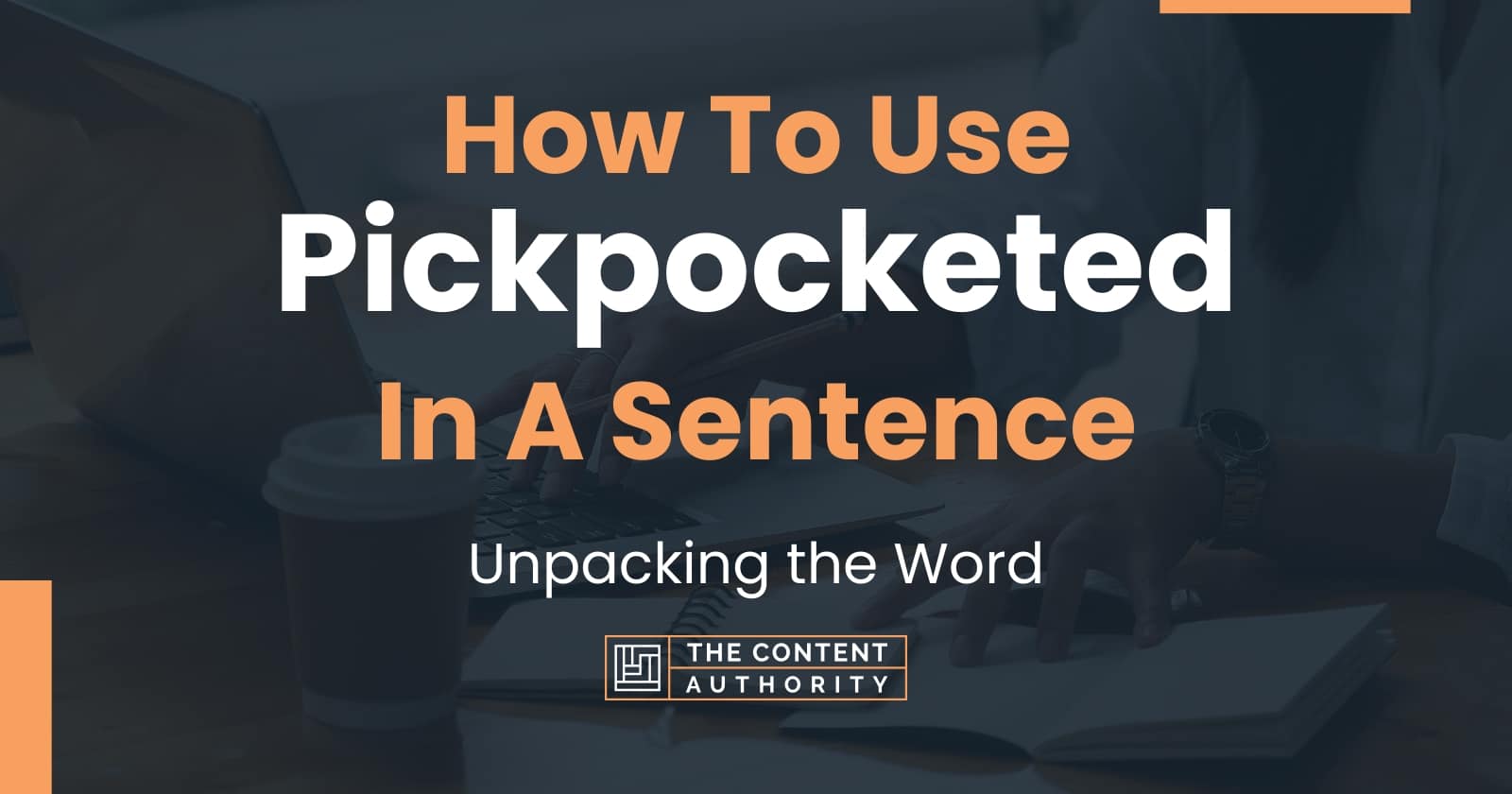 How To Use "Pickpocketed" In A Sentence Unpacking the Word