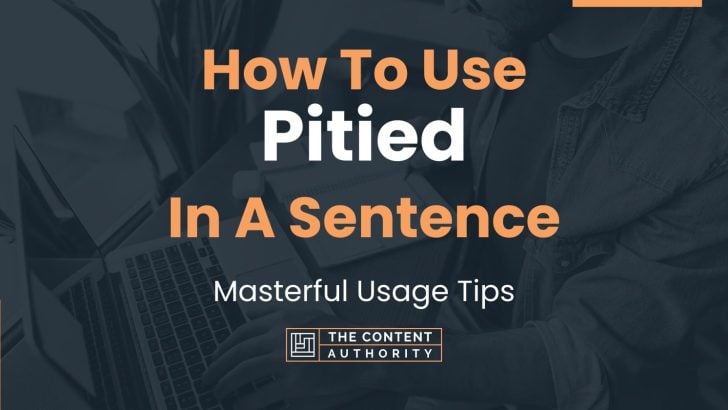 how-to-use-pitied-in-a-sentence-masterful-usage-tips