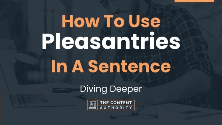 how-to-use-pleasantries-in-a-sentence-diving-deeper