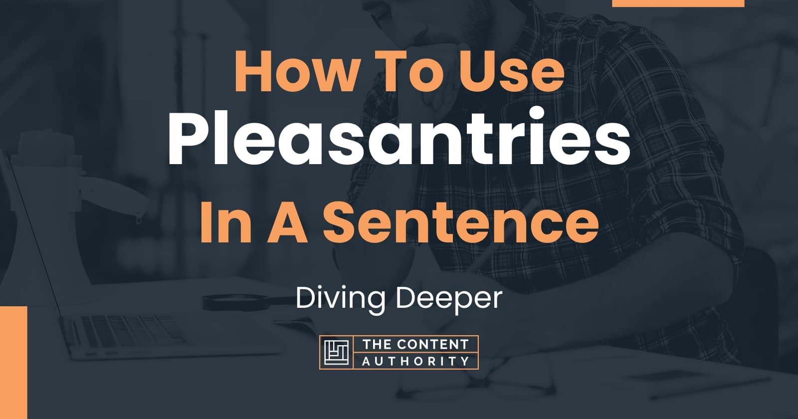 how-to-use-pleasantries-in-a-sentence-diving-deeper