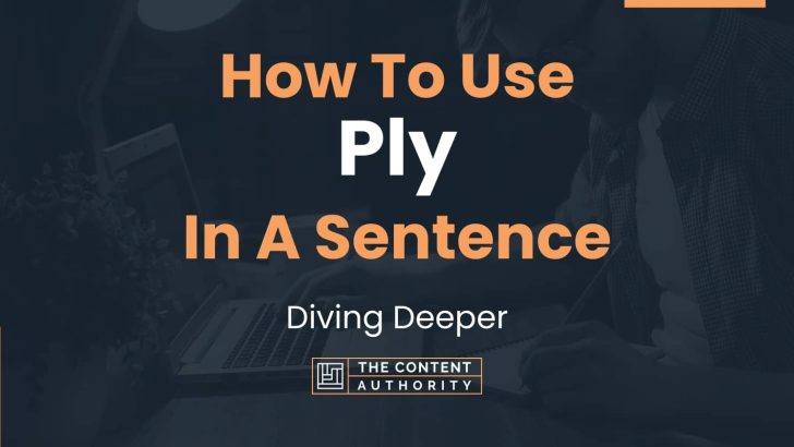 How To Use “Ply” In A Sentence: Diving Deeper
