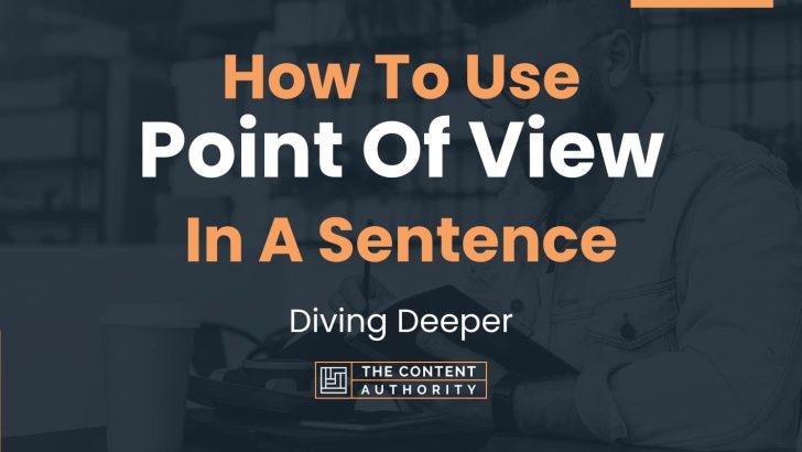 How To Use “Point Of View” In A Sentence: Diving Deeper