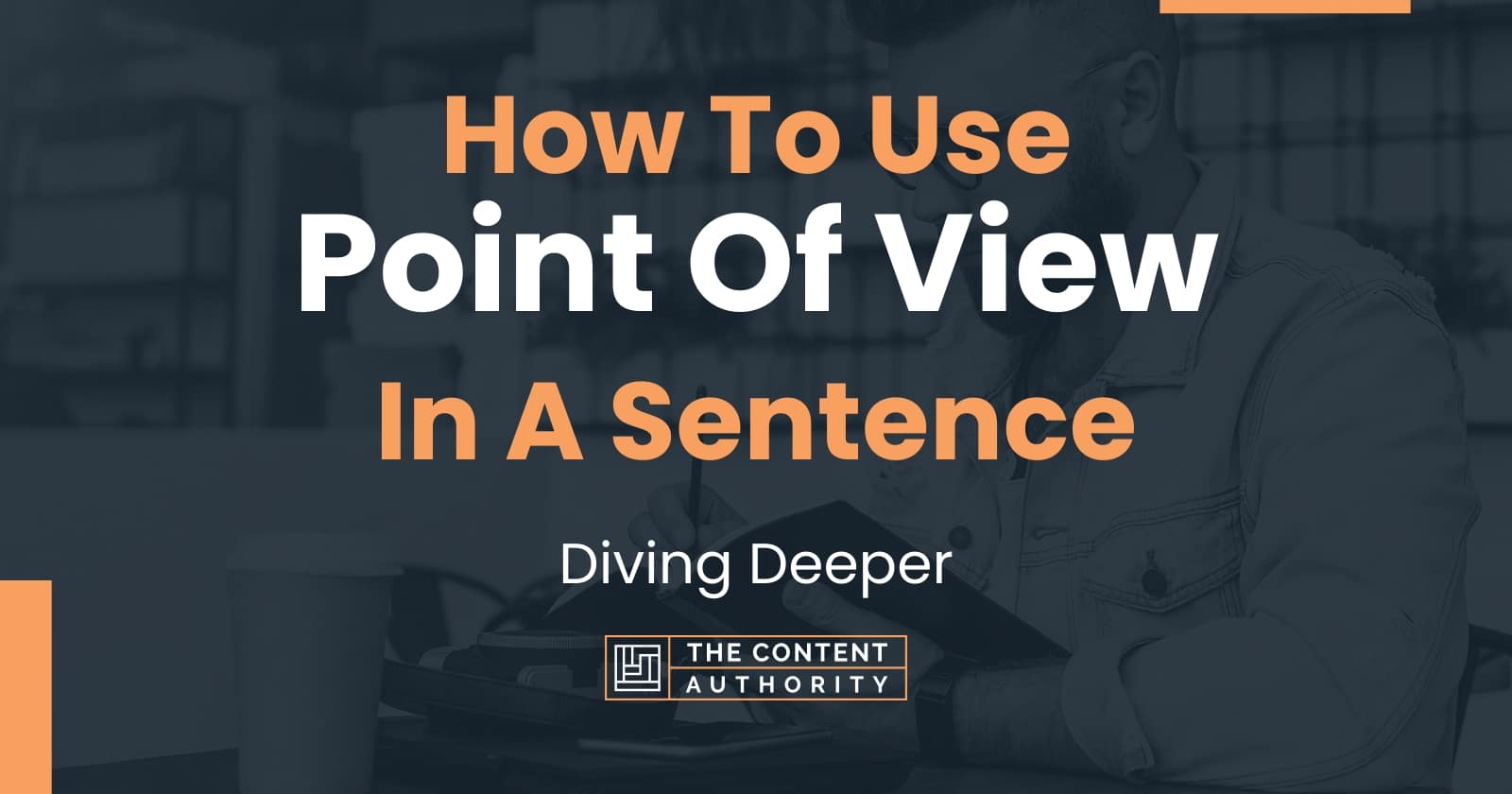 how-to-use-point-of-view-in-a-sentence-diving-deeper