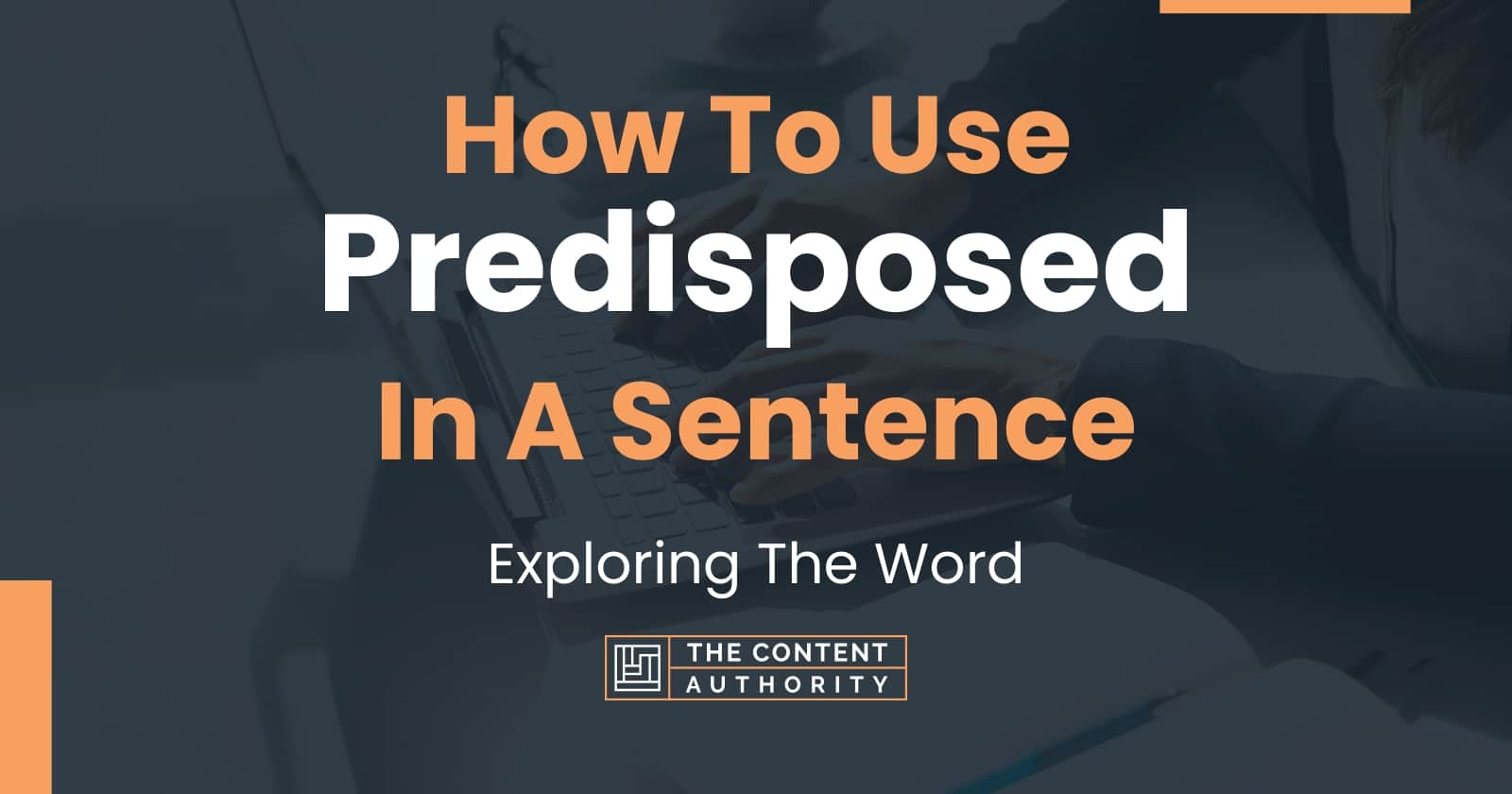 How To Use Predisposed In A Sentence Exploring The Word 