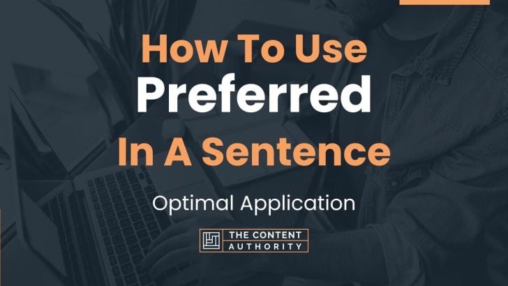 How To Use “Preferred” In A Sentence: Optimal Application