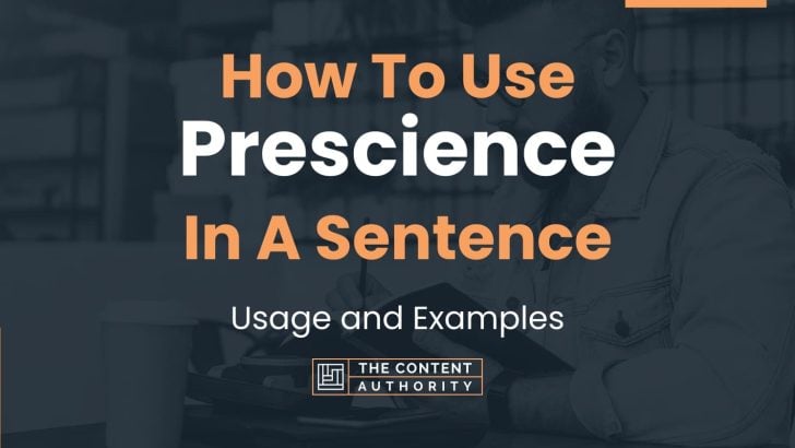 How To Use “Prescience” In A Sentence: Usage and Examples