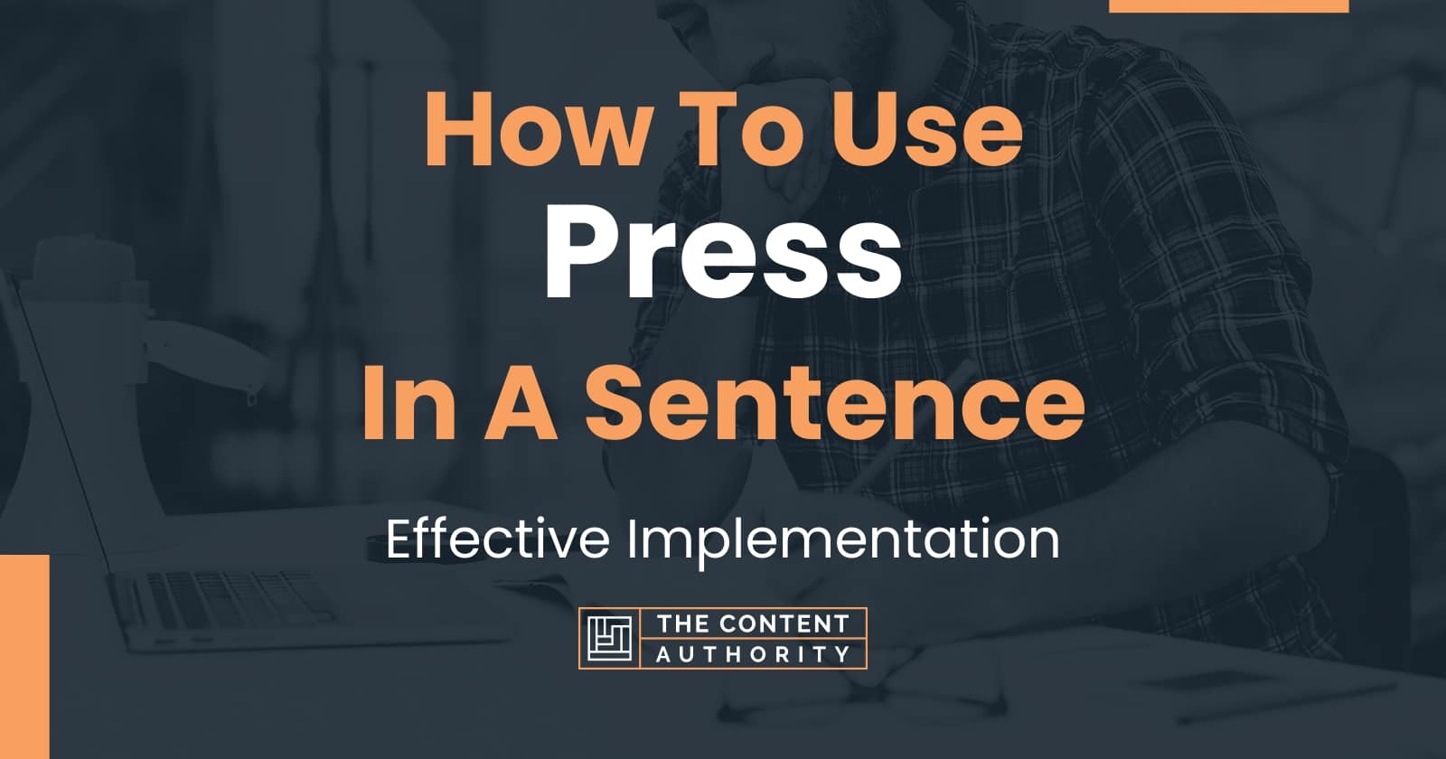 how-to-use-press-in-a-sentence-effective-implementation