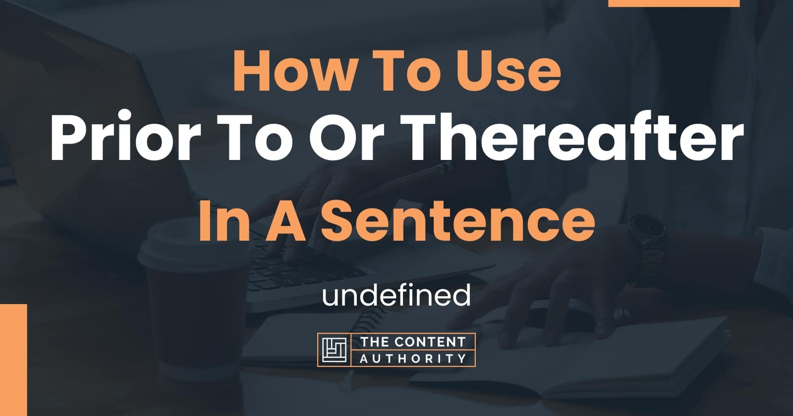 how-to-use-prior-to-or-thereafter-in-a-sentence-undefined