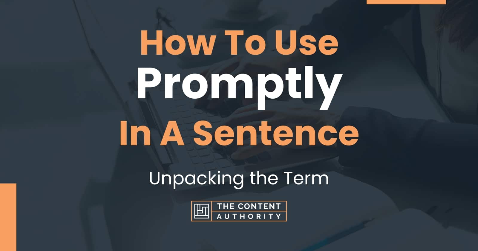 How To Use Promptly In A Sentence Unpacking The Term