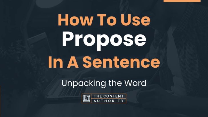 How To Use “Propose” In A Sentence: Unpacking the Word