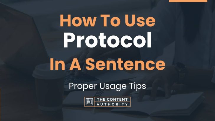 How To Use “Protocol” In A Sentence: Proper Usage Tips