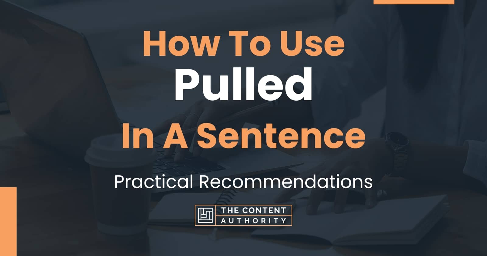 how-to-use-pulled-in-a-sentence-practical-recommendations