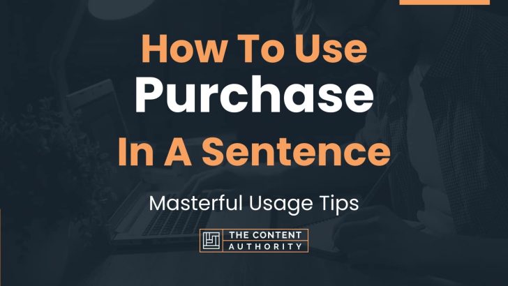 How To Use “Purchase” In A Sentence: Masterful Usage Tips