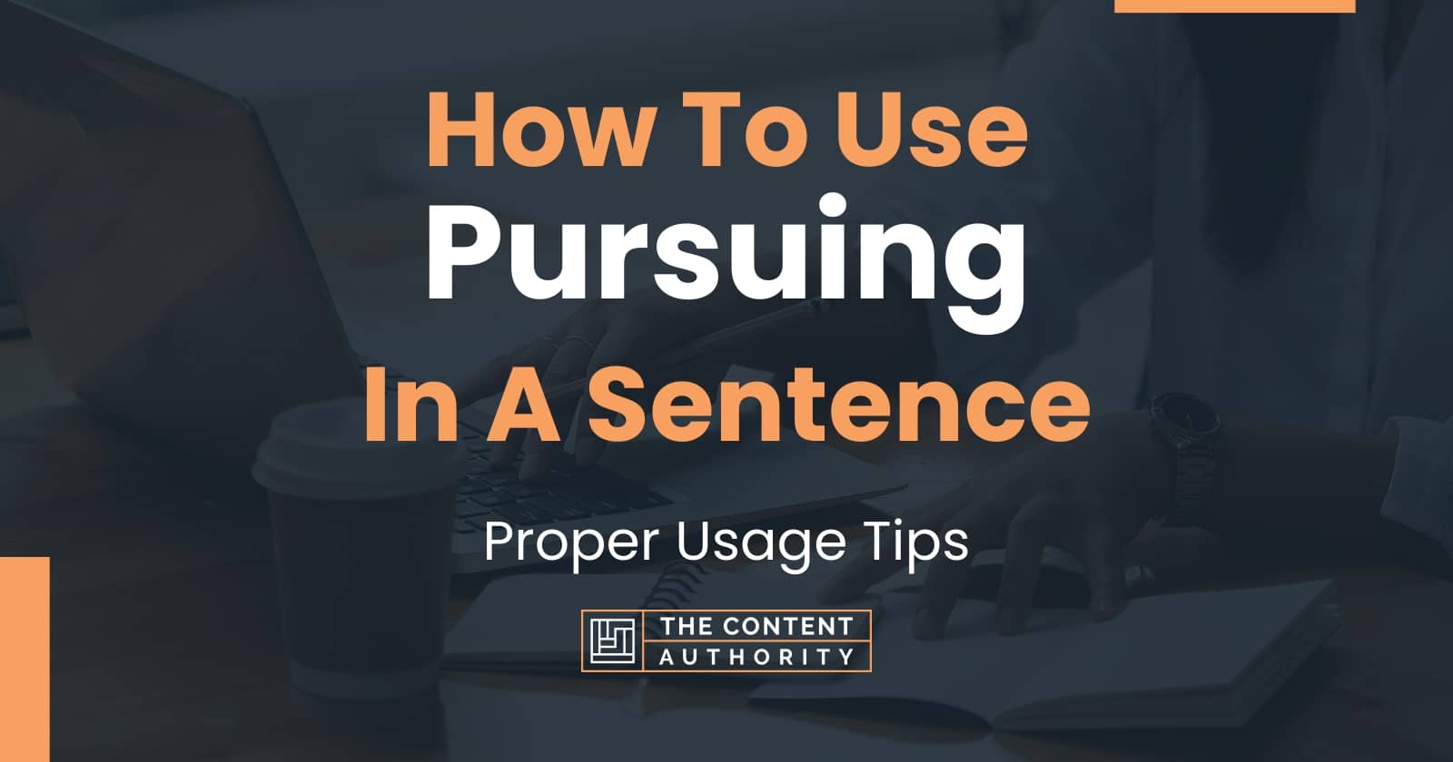 how-to-use-pursuing-in-a-sentence-proper-usage-tips