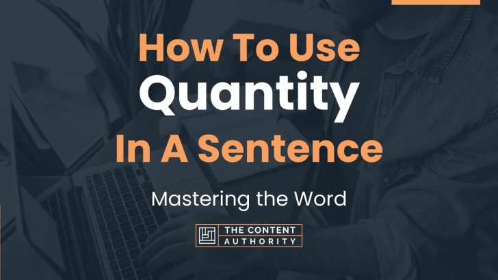 How To Use “Quantity” In A Sentence: Mastering the Word