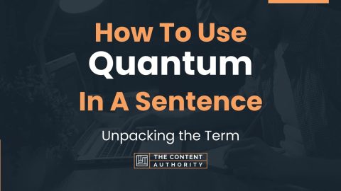 How To Use quot Quantum quot In A Sentence Unpacking the Term