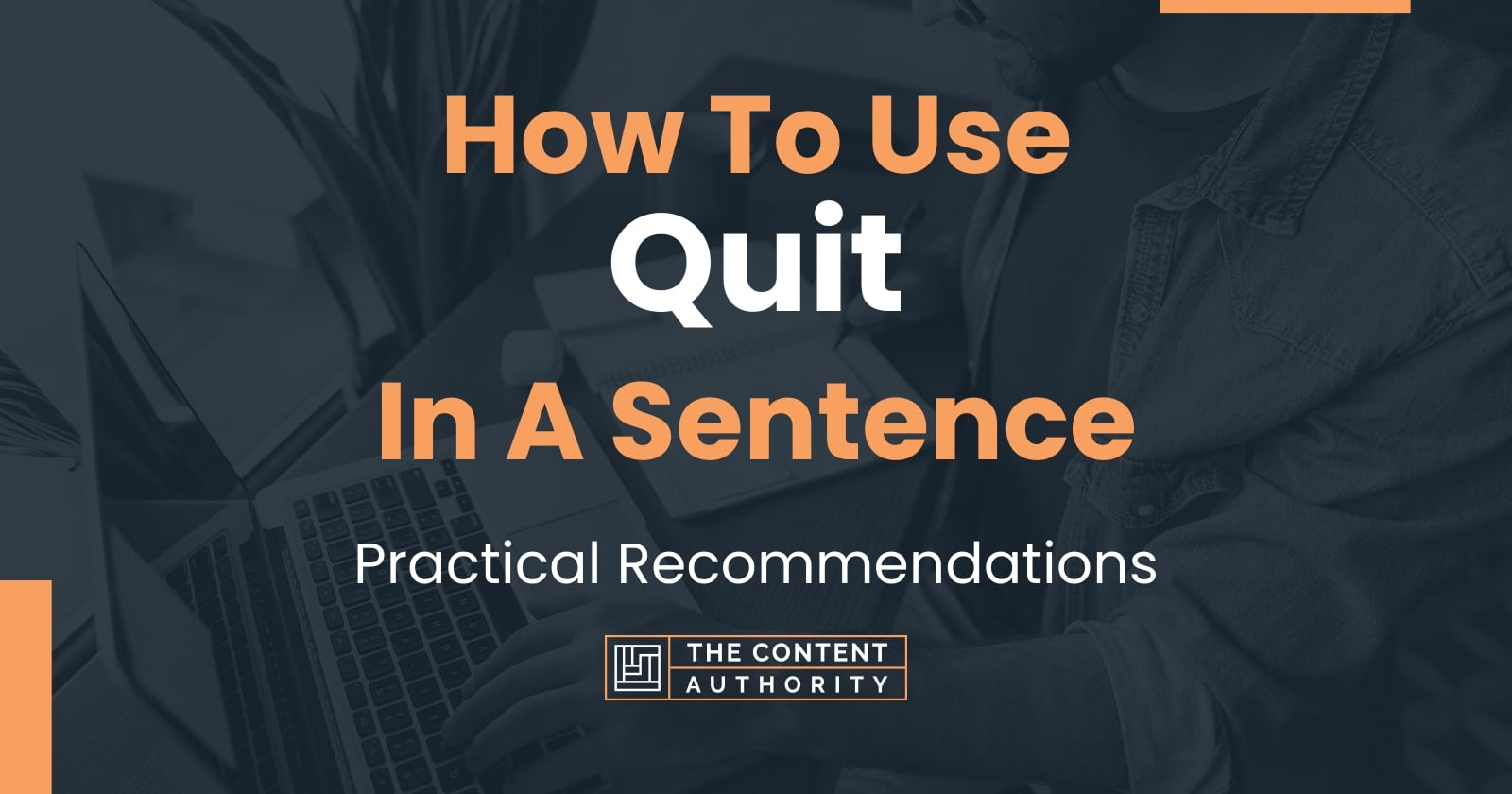 How To Use Quit In A Sentence Practical Recommendations